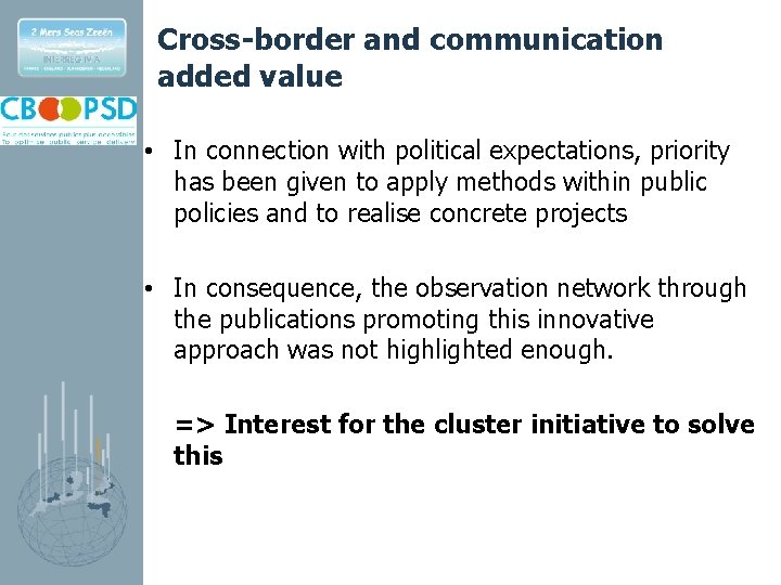 Cross-border and communication added value • In connection with political expectations, priority has been