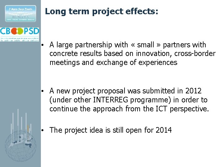 Long term project effects: • A large partnership with « small » partners with