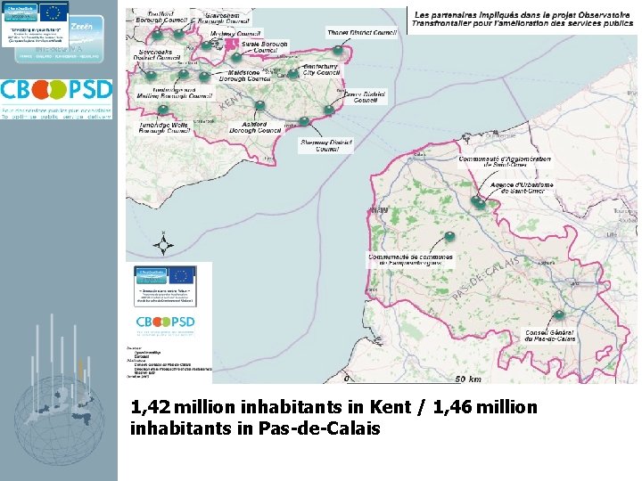 1, 42 million inhabitants in Kent / 1, 46 million inhabitants in Pas-de-Calais 