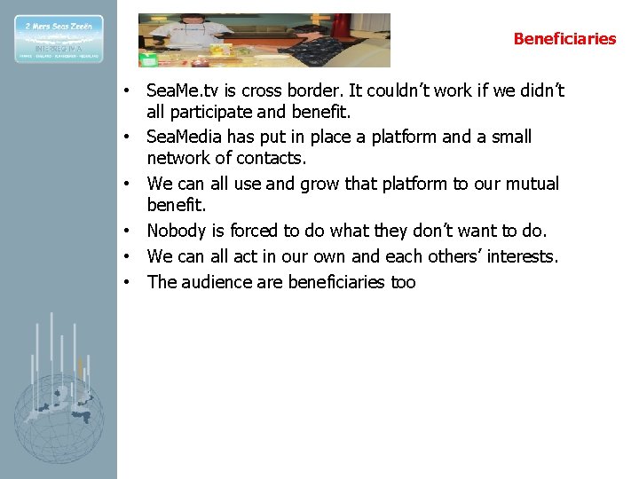 Beneficiaries • Sea. Me. tv is cross border. It couldn’t work if we didn’t