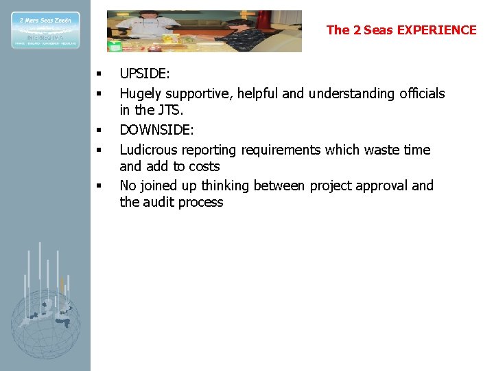 The 2 Seas EXPERIENCE § § § UPSIDE: Hugely supportive, helpful and understanding officials
