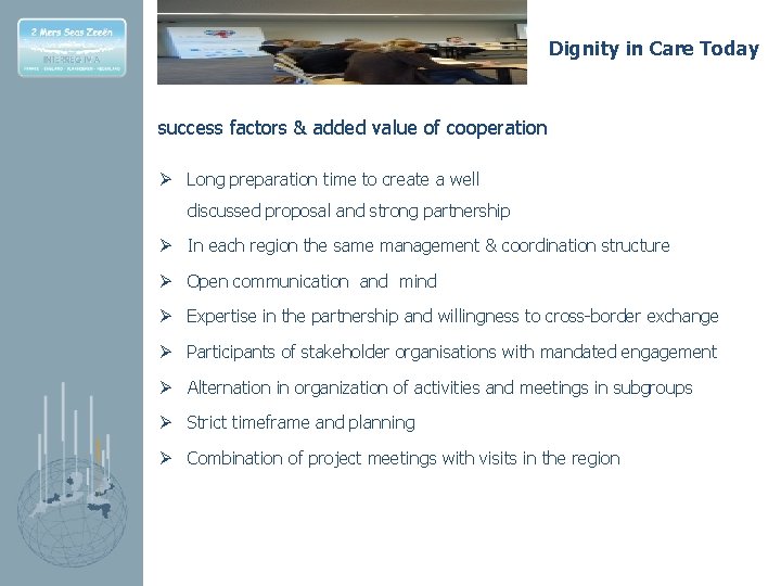 Dignity in Care Today success factors & added value of cooperation Ø Long preparation