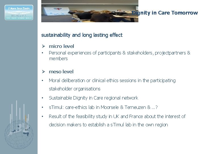 Dignity in Care Tomorrow sustainability and long lasting effect Ø micro level • Personal