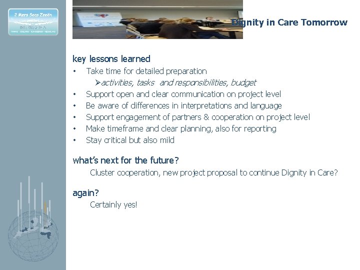Dignity in Care Tomorrow key lessons learned • • • Take time for detailed