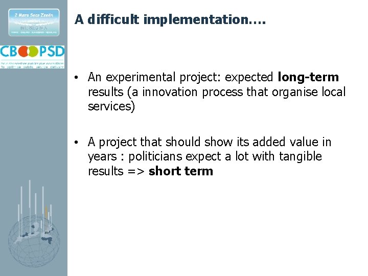 A difficult implementation…. • An experimental project: expected long-term results (a innovation process that