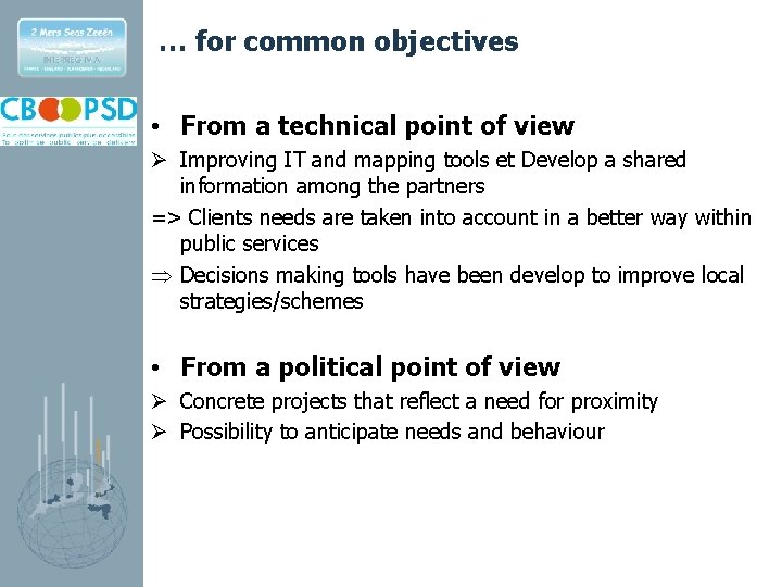 … for common objectives • From a technical point of view Ø Improving IT