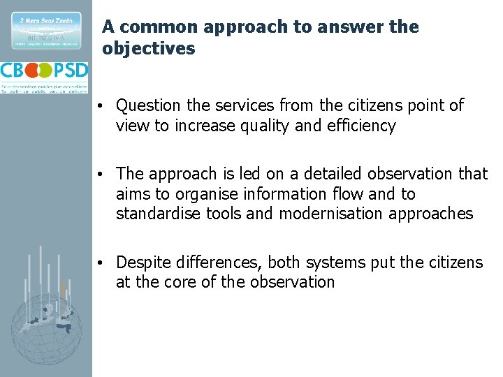 A common approach to answer the objectives • Question the services from the citizens