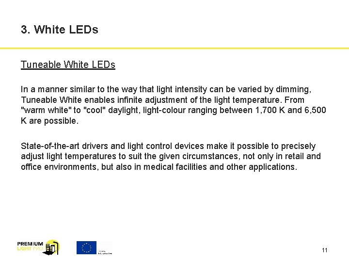 3. White LEDs Tuneable White LEDs In a manner similar to the way that