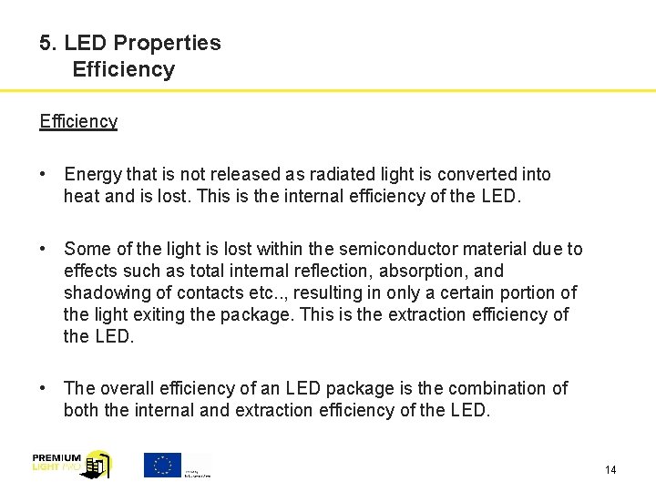 5. LED Properties Efficiency • Energy that is not released as radiated light is