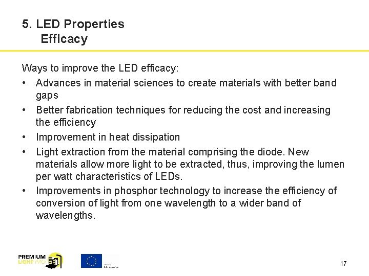 5. LED Properties Efficacy Ways to improve the LED efficacy: • Advances in material