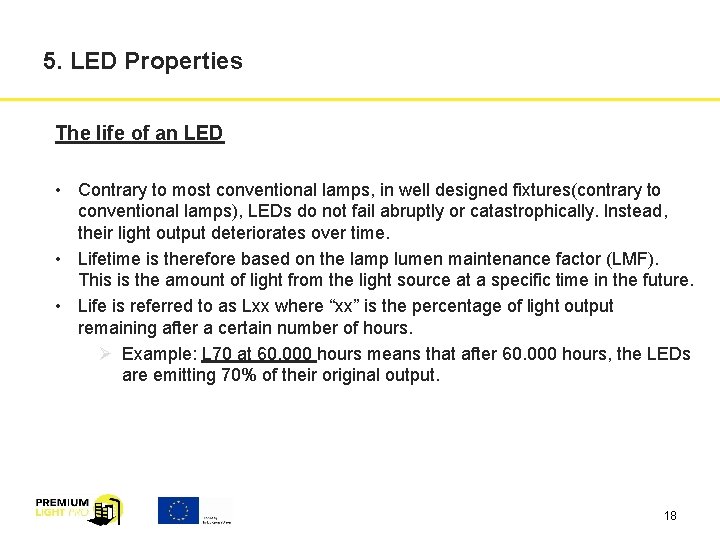 5. LED Properties The life of an LED • Contrary to most conventional lamps,