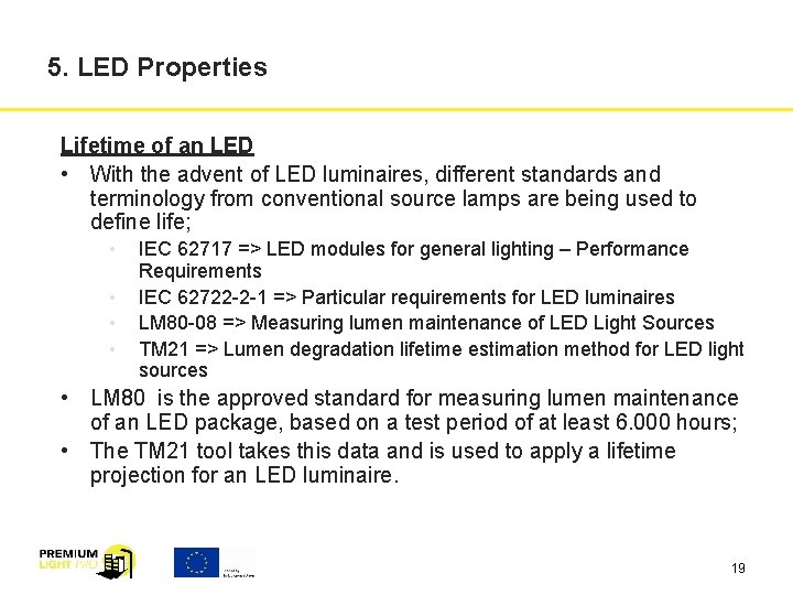 5. LED Properties Lifetime of an LED • With the advent of LED luminaires,