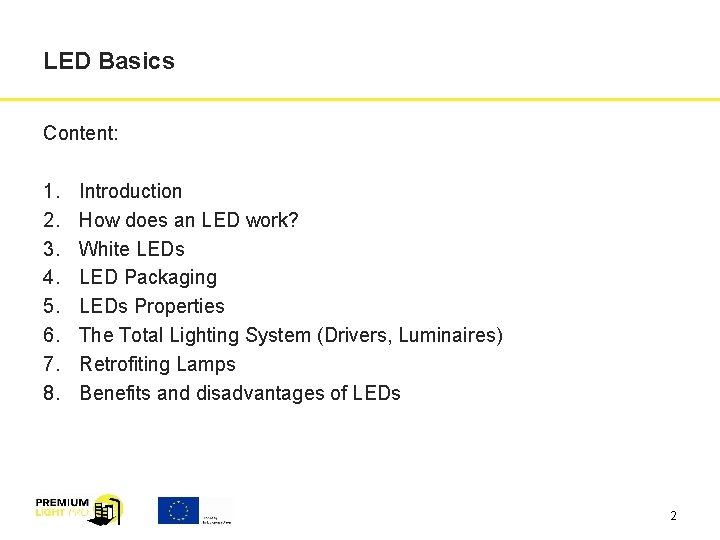 LED Basics Content: 1. 2. 3. 4. 5. 6. 7. 8. Introduction How does