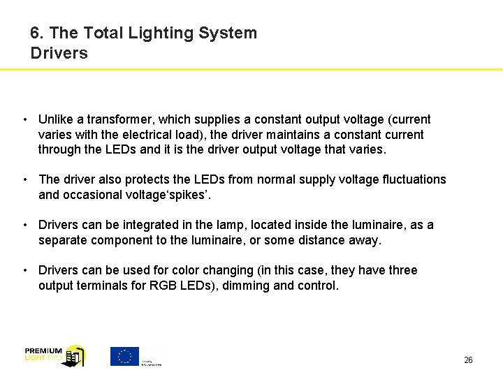 6. The Total Lighting System Drivers • Unlike a transformer, which supplies a constant