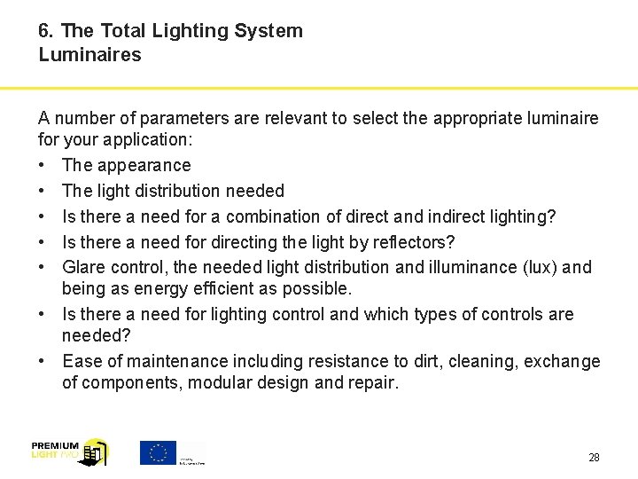 6. The Total Lighting System Luminaires A number of parameters are relevant to select
