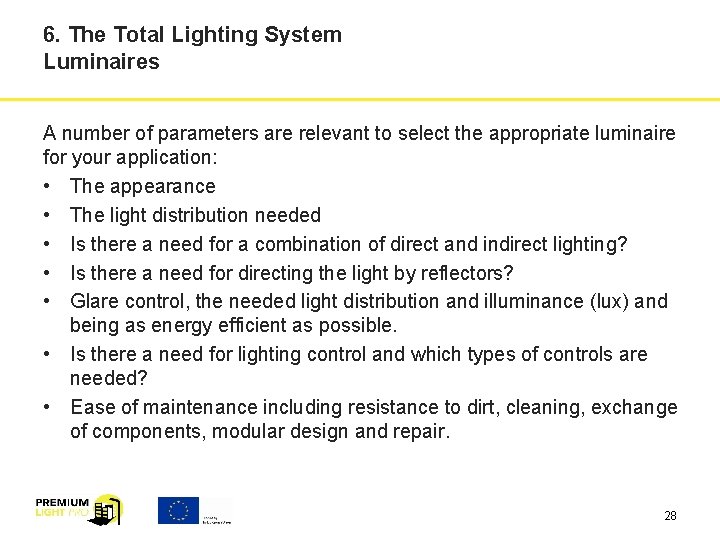 6. The Total Lighting System Luminaires A number of parameters are relevant to select