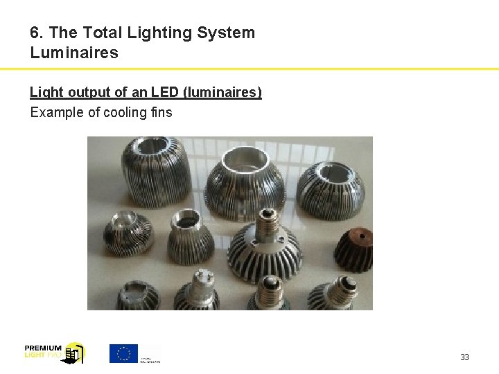 6. The Total Lighting System Luminaires Light output of an LED (luminaires) Example of