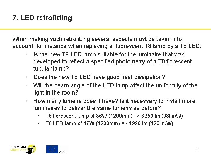 7. LED retrofitting When making such retrofitting several aspects must be taken into account,