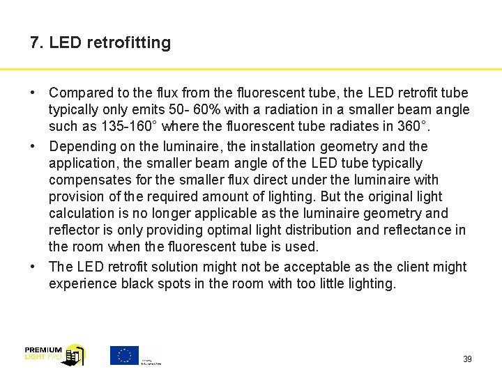 7. LED retrofitting • Compared to the flux from the fluorescent tube, the LED