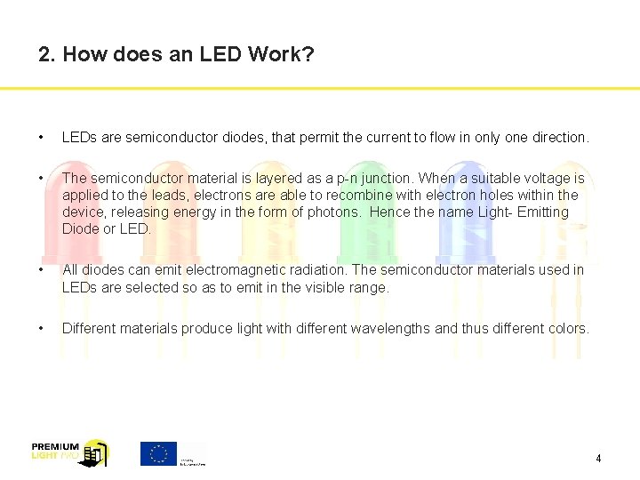 2. How does an LED Work? • LEDs are semiconductor diodes, that permit the