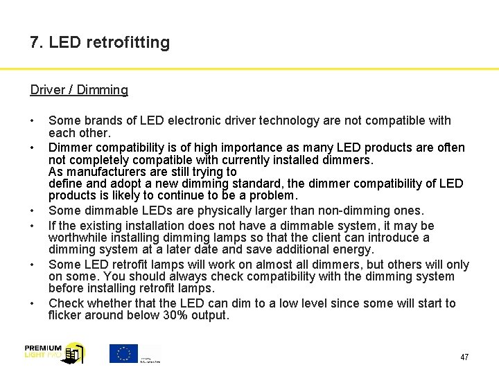 7. LED retrofitting Driver / Dimming • • • Some brands of LED electronic