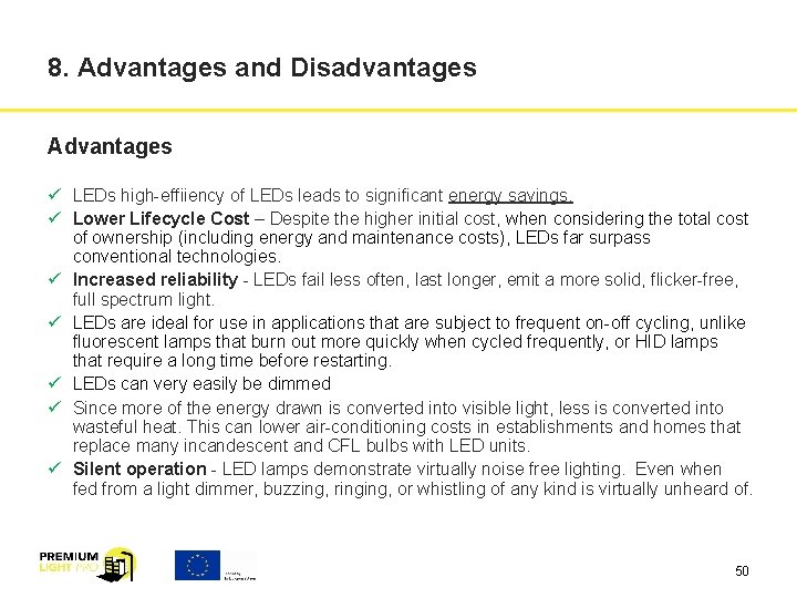 8. Advantages and Disadvantages Advantages ü LEDs high-effiiency of LEDs leads to significant energy