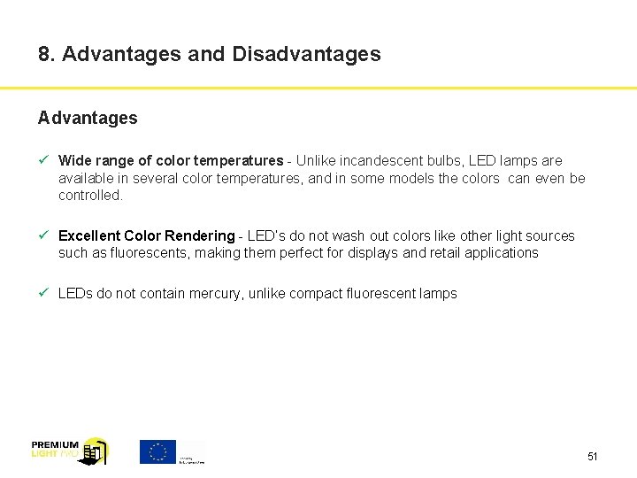 8. Advantages and Disadvantages Advantages ü Wide range of color temperatures - Unlike incandescent