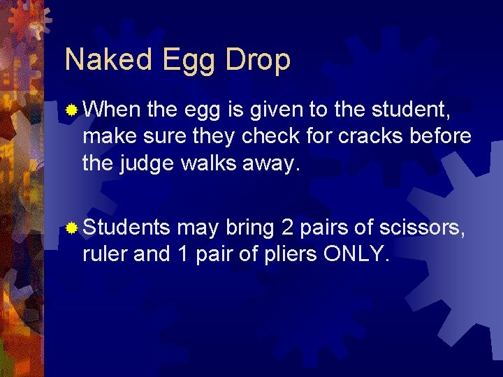 Naked Egg Drop ® When the egg is given to the student, make sure