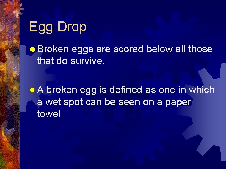 Egg Drop ® Broken eggs are scored below all those that do survive. ®A