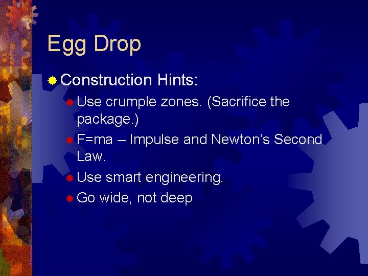 Egg Drop ® Construction ® Use Hints: crumple zones. (Sacrifice the package. ) ®