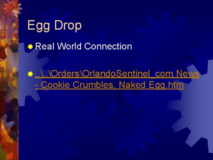 Egg Drop ® Real World Connection ®. . OrdersOrlando. Sentinel_com News - Cookie Crumbles,