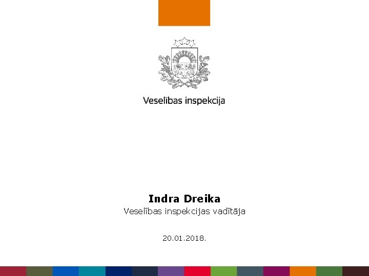 Indra Dreika Veselības inspekcijas vadītāja 20. 01. 2018. 