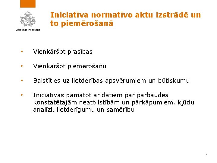 Iniciatīva normatīvo aktu izstrādē un to piemērošanā • Vienkāršot prasības • Vienkāršot piemērošanu •