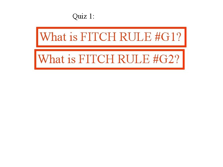 Quiz 1: What is FITCH RULE #G 1? What is FITCH RULE #G 2?