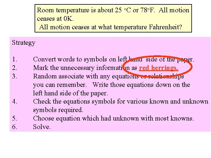 Room temperature is about 25 o. C or 78 o. F. All motion ceases