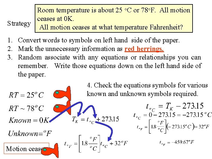 Room temperature is about 25 o. C or 78 o. F. All motion ceases