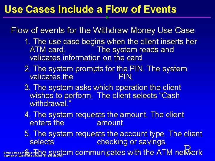 Use Cases Include a Flow of Events Flow of events for the Withdraw Money