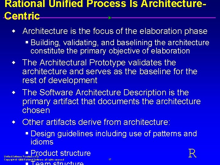 Rational Unified Process Is Architecture. Centric w Architecture is the focus of the elaboration
