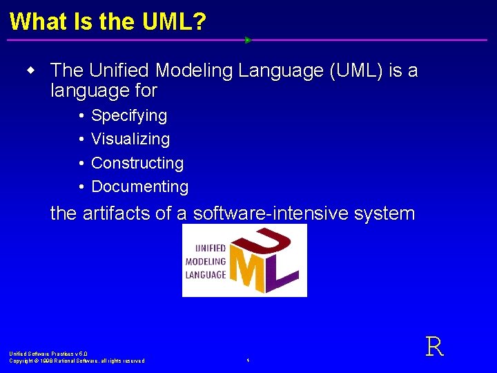 What Is the UML? w The Unified Modeling Language (UML) is a language for