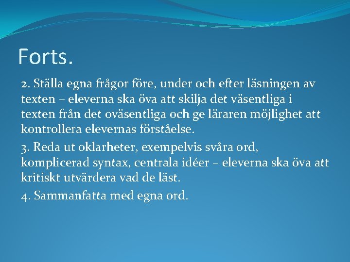 Forts. 2. Ställa egna frågor före, under och efter läsningen av texten – eleverna