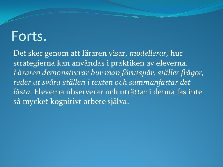 Forts. Det sker genom att läraren visar, modellerar, hur strategierna kan användas i praktiken