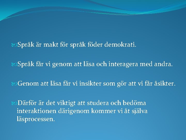  Språk är makt för språk föder demokrati. Språk får vi genom att läsa