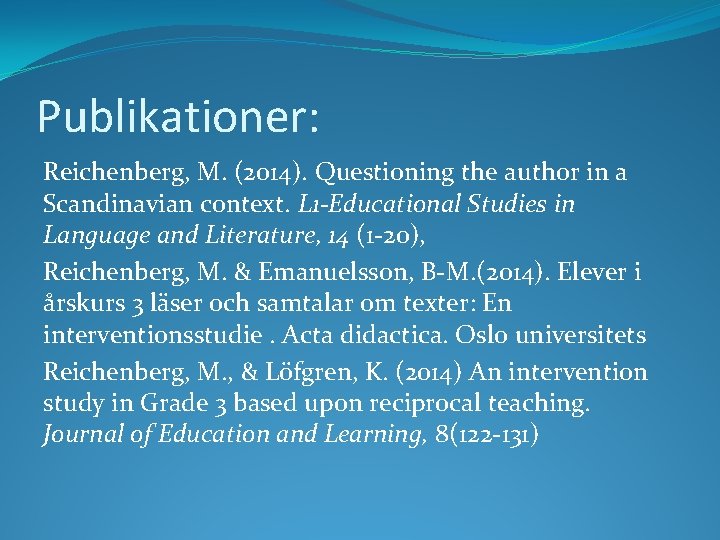 Publikationer: Reichenberg, M. (2014). Questioning the author in a Scandinavian context. L 1 -Educational