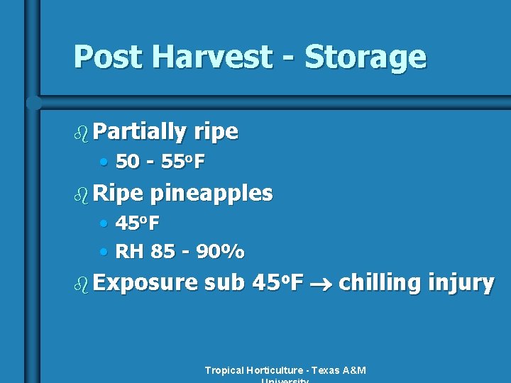 Post Harvest - Storage b Partially ripe • 50 - 55 o. F b