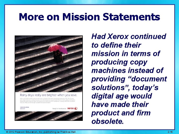 More on Mission Statements Had Xerox continued to define their mission in terms of