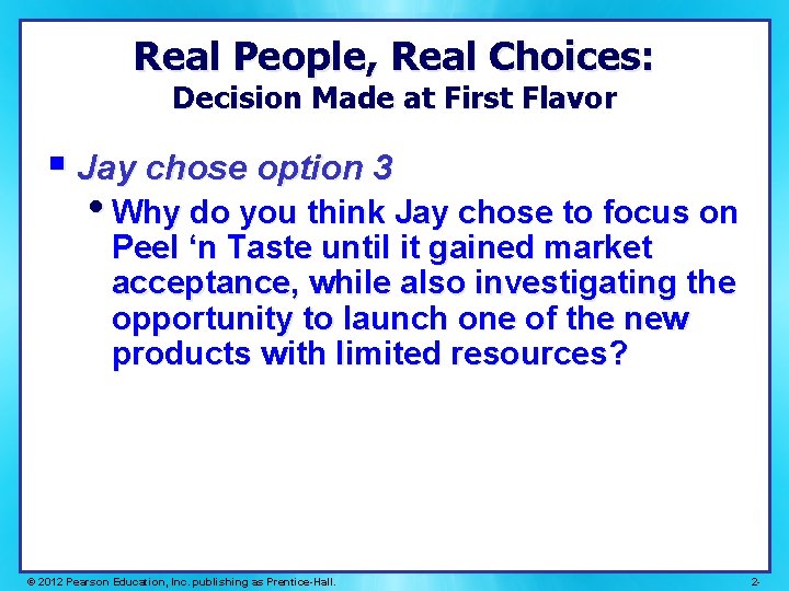 Real People, Real Choices: Decision Made at First Flavor § Jay chose option 3