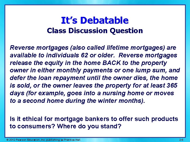 It’s Debatable Class Discussion Question Reverse mortgages (also called lifetime mortgages) are available to