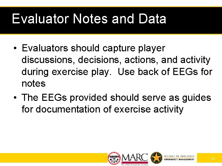 Evaluator Notes and Data • Evaluators should capture player discussions, decisions, actions, and activity