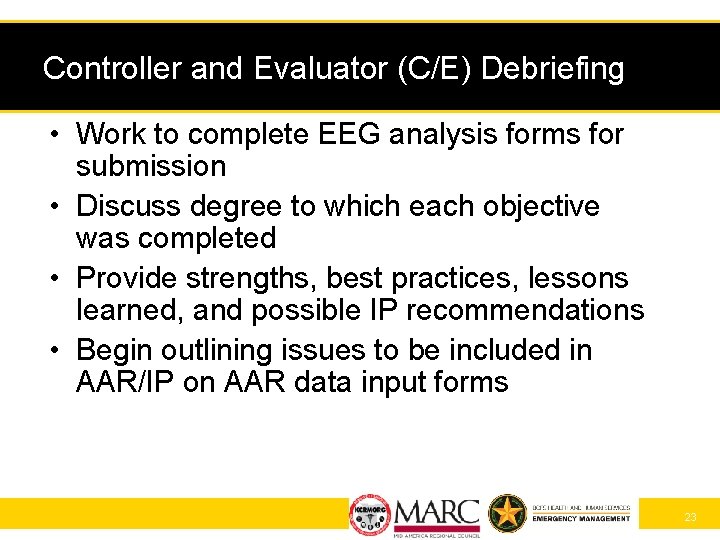 Controller and Evaluator (C/E) Debriefing • Work to complete EEG analysis forms for submission