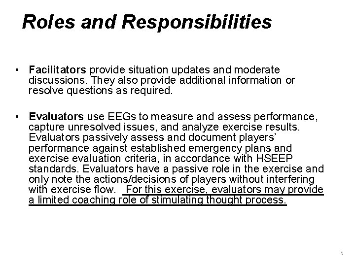 Roles and Responsibilities • Facilitators provide situation updates and moderate discussions. They also provide